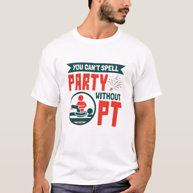Fysisk behandling Du kan inte stava Party utan PT T Shirt (Framsida)