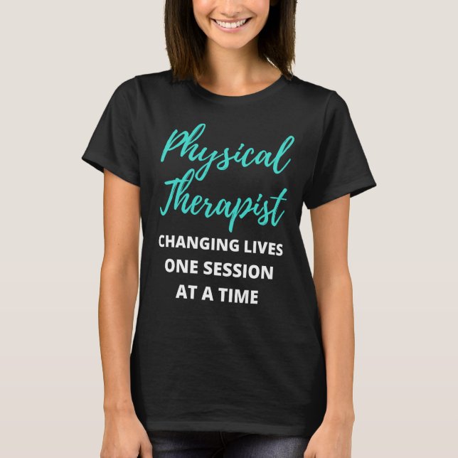 Fysisk terapeutisk ändring lever en session t shirt (Framsida)