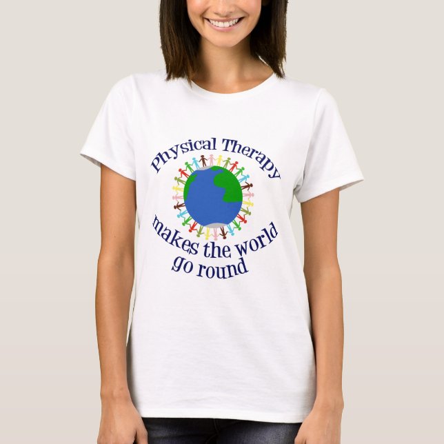 Fysisk terapi gör World Go Round T Shirt (Framsida)