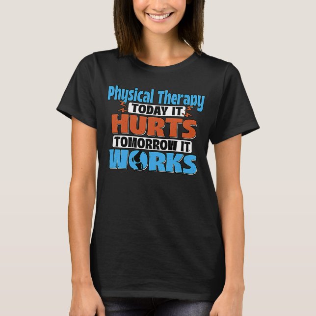 Fysisk terapi i morgon Den fungerar som PTA-terapi T Shirt (Framsida)
