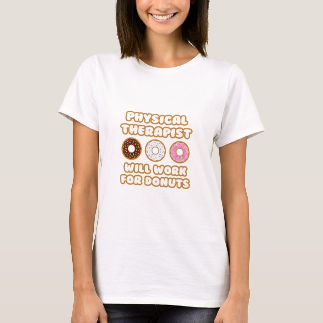 Fysisk terapi ... Kommer att fungera för donuts Tee (Framsida)