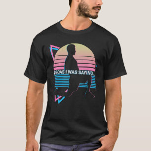 Fysisk terapi Psoas Psoas I var fysiskt behandlad T Shirt