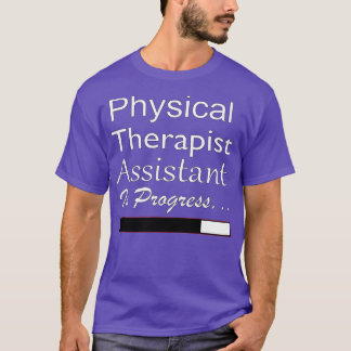Fysisk terapiassistent pågår t shirt