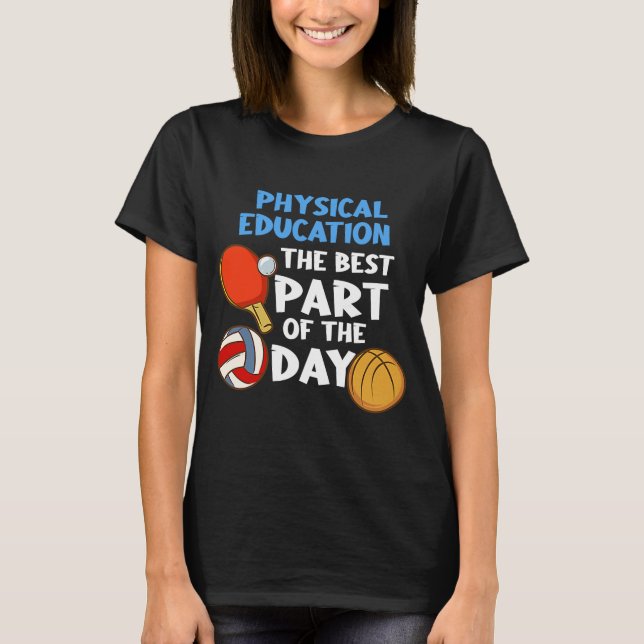 Fysisk utbildning är den bästa delen av dagen t shirt (Framsida)