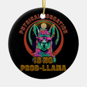 Fysisk utbildning är ingen "Prob Llama FUNNY PE Te Julgransprydnad Keramik