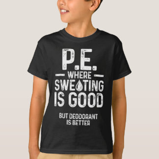 Fysisk utbildning PE där svettning är Bra LE T Shirt