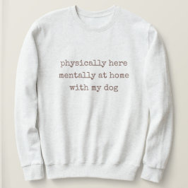 Fysiskt här med min Hund Funny T Shirt