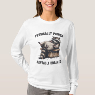 Fysiskt Smärtsamt Psykiskt Dränerad Trött Tvättbjö T Shirt