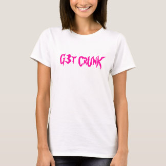 G3t CrUnK Tee Shirt