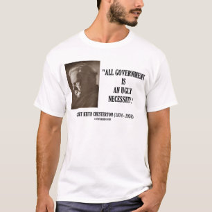 G.K. Chesterton All Government är överdrivet nödvä Tee