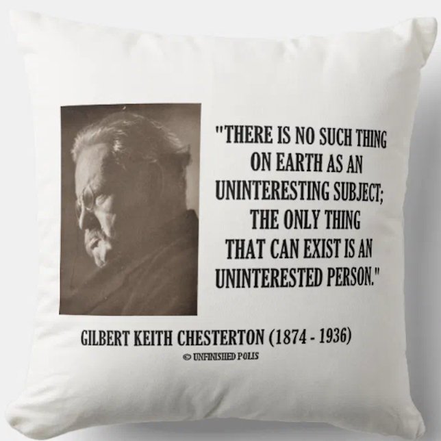 G.K. Chesterton Ointressant Subjekt ointresserad Kudde (Throw pillow featuring Gilbert Keith Chesterton's quote on what can exist on Earth)