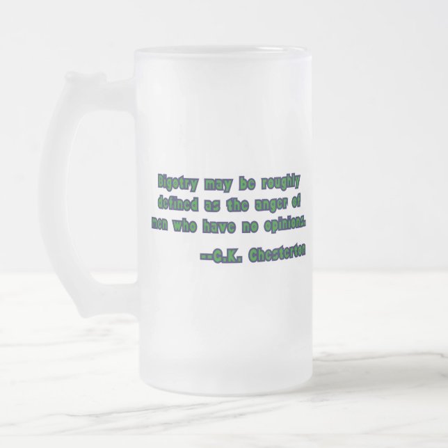 G.K. Chesterton Quote on Bigotry Frostat Ölglas (Vänster)