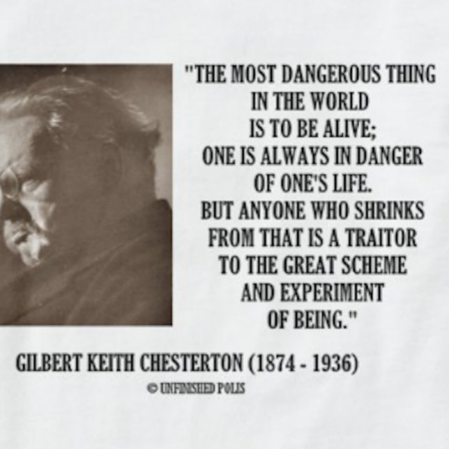G.K. Chesterton Underbar Scheme Experimimiment of  Tee Shirt (Tee featuring G.K. Chesterton's quote on the great scheme and experiment of being for anyone alive)