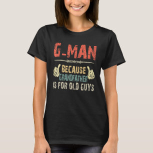 G Man för farfar är för gamle Guy Far T Shirt