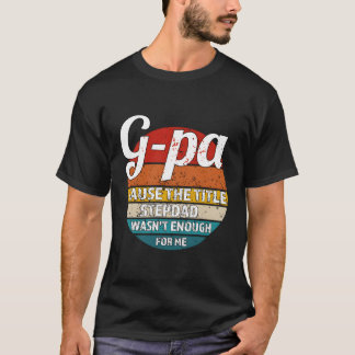 G-Pa för att titeln Stepdad inte var tillräckligt  T Shirt