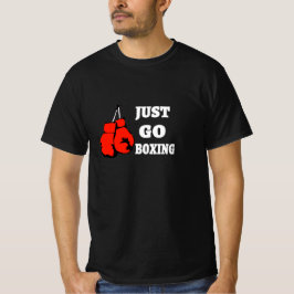 Gå bara och starta | Bästa boxningsgåvor för honom T Shirt
