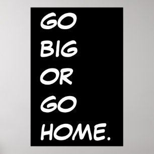 GÅ BIG ELLER HEMMA. POSTER