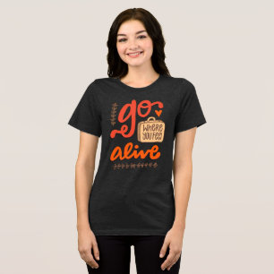 Gå dit där du känner dig levande Retro Tri-Blend T Shirt