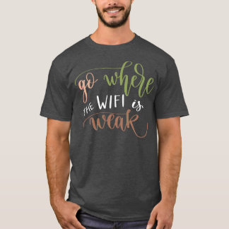 Gå dit där WIFI är svagt 1 T Shirt
