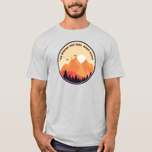 Gå dit du känner dig mest levande Motivationsgrafi T Shirt