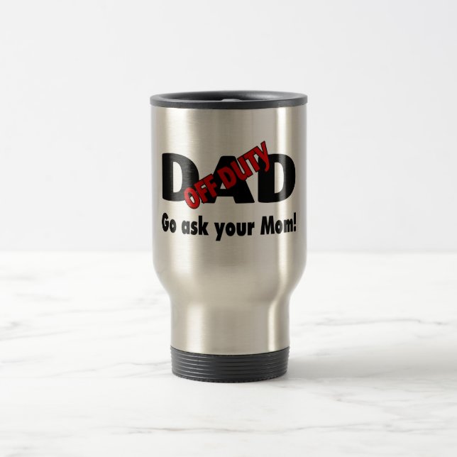 Gå ditt frågar din mamma (av - arbetsuppgiftpappa) resemugg (Center)