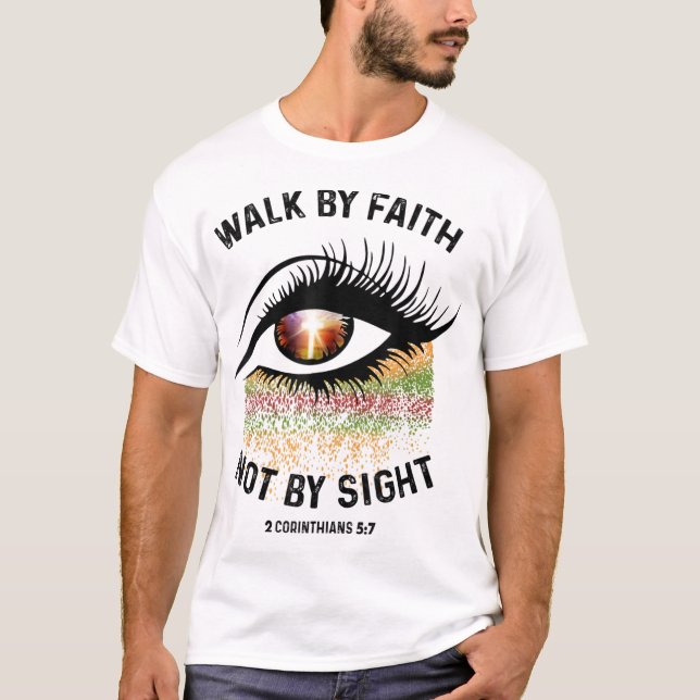 Gå efter tro, inte efter sight Bible Verse Christi T Shirt (Framsida)