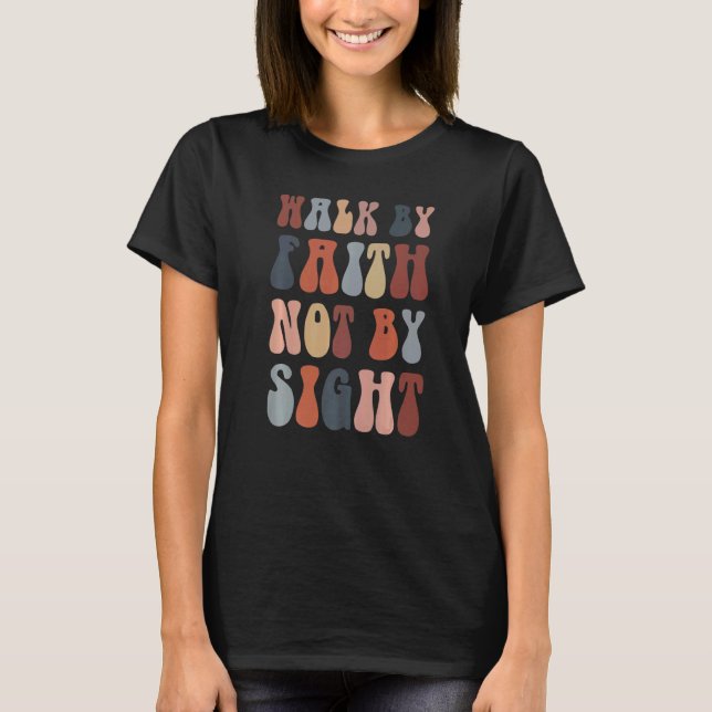 Gå efter tro, inte efter sight Bible Verse Christi T Shirt (Framsida)