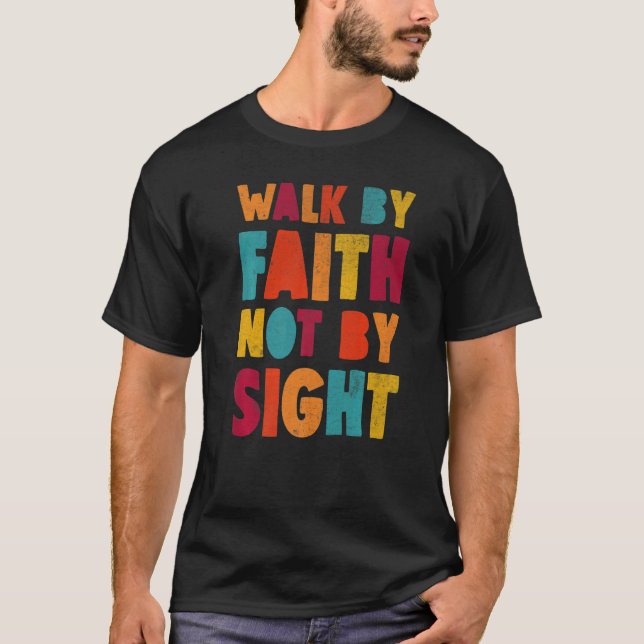 Gå efter tro, inte efter sight Jesus Christian Kin T Shirt (Framsida)