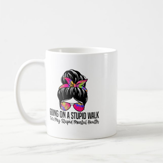 Gå En Dum Promenad För Min Dumma Psykiska Hälsa Kaffemugg (Vänster)