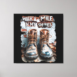 Gå en mile i mina skor - inspirationell Rustic Canvastryck