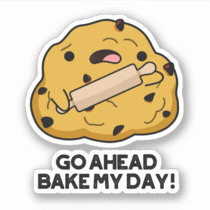 Gå före Bake My Day, underlig Baking Pun Klistermärken