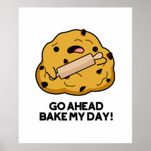 Gå före Bake My Day, underlig Baking Pun Poster