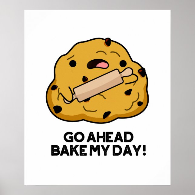 Gå före Bake My Day, underlig Baking Pun Poster (Framsidan)