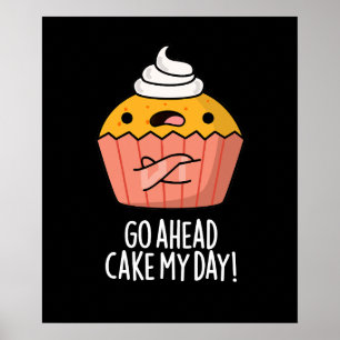 Gå före Kake My Day Funny Food Pun Mörk BG Poster