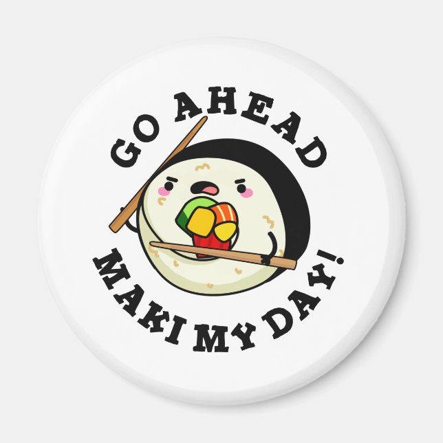 Gå före Maki Min dag Funny Sushi Pun Magnet (Framsidan)