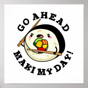 Gå före Maki Min dag Funny Sushi PUn Poster