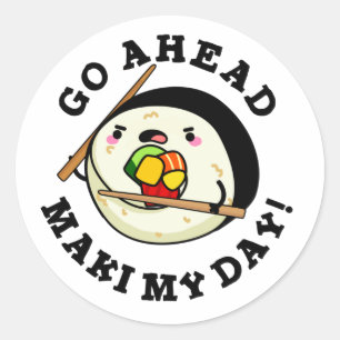 Gå före Maki Min dag Funny Sushi Pun Runt Klistermärke