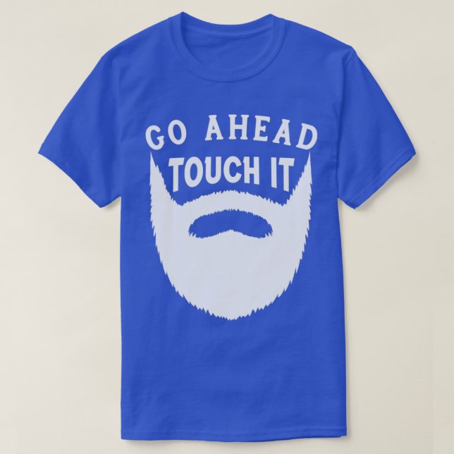 Gå före Touch det är roligt Beard Gift T Shirt (Design framsida)
