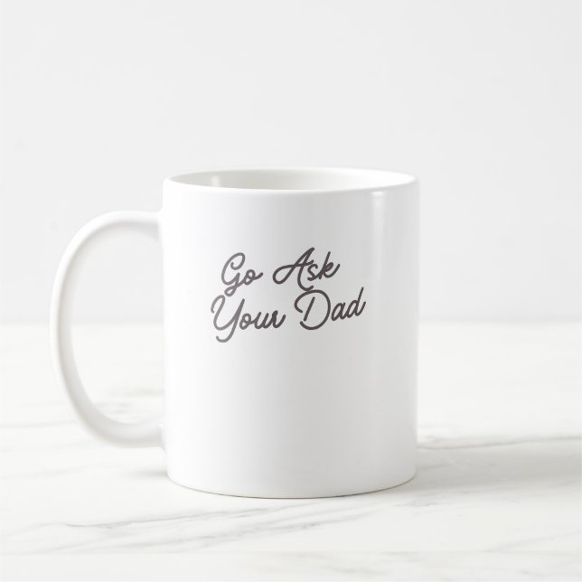 Gå Fråga Din Pappa Rolig Mamma  Kaffemugg (Vänster)