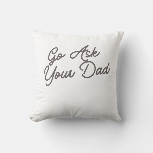 Gå Fråga Din Pappa Rolig Mamma  Kudde (Framsida)