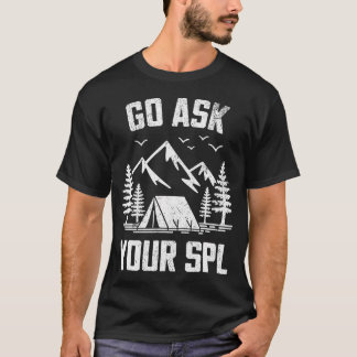 Gå Fråga Din Spl Berg Camping Vandring Män Kvinnor T Shirt