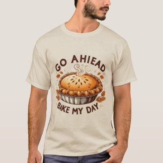 Gå framåt, Bake My Day Thanksgiving Paj T Shirt