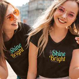 Gå framåt och lys starkt i allt du gör t shirt