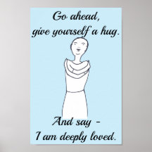 Gå, ge själv en kram. Jag är djupt älskad.