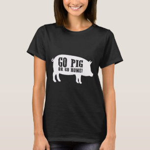Gå Gris eller gå hem Bbq Barbecue Shirt T