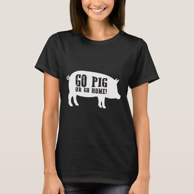 Gå Gris eller gå hem Bbq Barbecue Shirt T (Framsida)