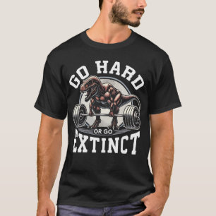 Gå hårt eller Utdöda - T-Rex Gym Motivational T Shirt