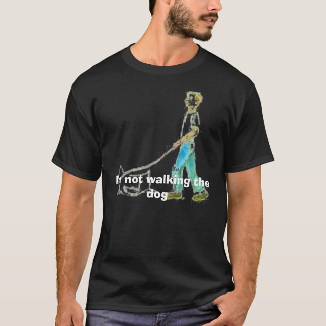 gå hunden, I-förmiddag som inte går hunden T-shirt (Framsida)