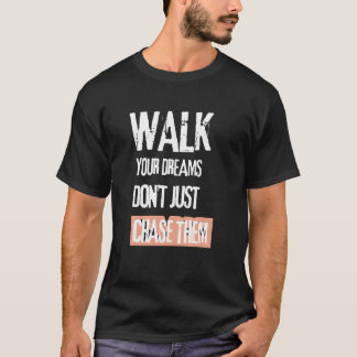 Gå i drömmen, Chase dem inte T Shirt