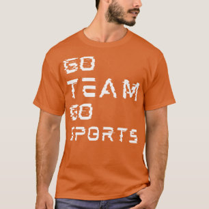 Gå i teamet och sport t shirt